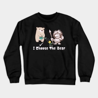 I Choose The Bear Crewneck Sweatshirt